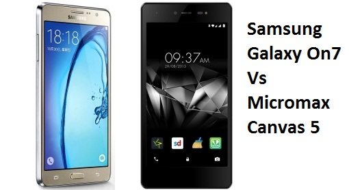 Samsung Galaxy On7 and Micromax Canvas 5
